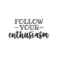 Vinyl Wall Art Decal - Follow Your Enthusiasm - Modern Cute Motivational Positive Vibes Quote Sticker For Bedroom Closet Kids Room Playroom Classroom School Office Decor 1