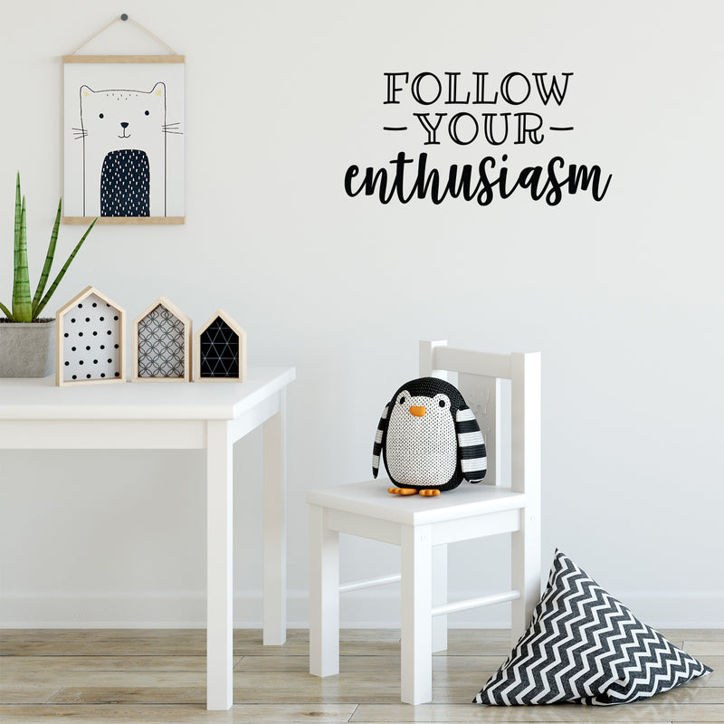 Vinyl Wall Art Decal - Follow Your Enthusiasm - 11" x 22" - Modern Cute Motivational Positive Vibes Quote Sticker For Bedroom Closet Kids Room Playroom Classroom School Office Decor 3