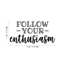 Vinyl Wall Art Decal - Follow Your Enthusiasm - Modern Cute Motivational Positive Vibes Quote Sticker For Bedroom Closet Kids Room Playroom Classroom School Office Decor 4
