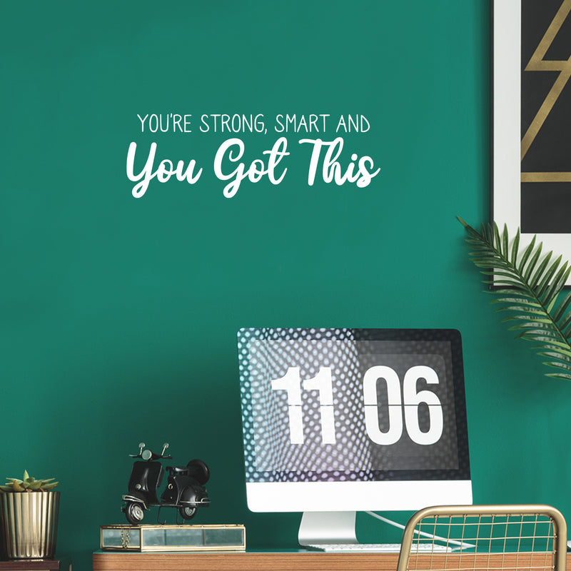 Vinyl Wall Art Decal - You're Strong; Smart And You Got This - 10" x 30" - Trendy Cute Inspirational Positive Self Esteem Quote Sticker For Bedroom Closet Kids Room Playroom School Office Decor 2