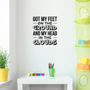 Vinyl Wall Art Decal - Got My Feet On The Ground And My Head On The Clouds - 23" x 19.5" - Cute Trendy Inspirational Charming Quote Sticker For Kids Room Playroom Nursery Daycare School Decor 2