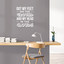 Vinyl Wall Art Decal - Got My Feet On The Ground And My Head On The Clouds - 23" x 19.5" - Cute Trendy Inspirational Charming Quote Sticker For Kids Room Playroom Nursery Daycare School Decor 3