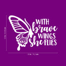Vinyl Wall Art Decal - With Brave Wings She Flies - 22" x 30" - Modern Cute Inspirational Charming Quote Butterfly Design Shape Sticker For Kids Room Playroom Bathroom Bedroom Nursery School Decor 4