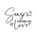 Vinyl Wall Art Decal - Season Everything With Love - 22" x 27" - Cute Inspirational Fun Quote Sticker For Home Kitchen Dining Room Office Kitchenette Lunch Area Coffee Shop Restaurant Decor 1
