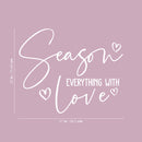 Vinyl Wall Art Decal - Season Everything With Love - 22" x 27" - Cute Inspirational Fun Quote Sticker For Home Kitchen Dining Room Office Kitchenette Lunch Area Coffee Shop Restaurant Decor 4