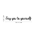 Vinyl Wall Art Decal - Say Yes To Yourself - 2.9" x 18" - Modern Cute Inspirational Motivational Positives Self Esteem Quote Sticker For Bedroom Closet Kids Room Playroom School Office Decor 4