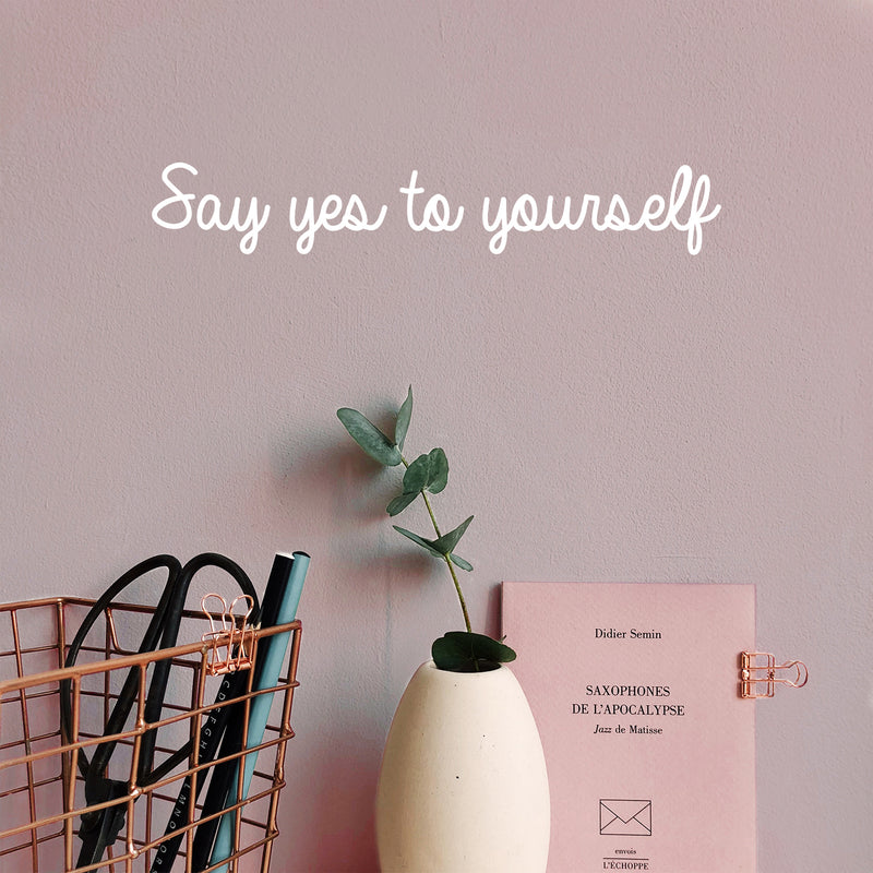 Vinyl Wall Art Decal - Say Yes To Yourself - 2.9" x 18" - Modern Cute Inspirational Motivational Positives Self Esteem Quote Sticker For Bedroom Closet Kids Room Playroom School Office Decor 3