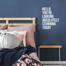 Vinyl Wall Art Decal - Hello. You're Looking Absolutely Stunning Today - 21.5" x 16.5" - Motivational Cute Girly Quote Sticker For Girls Room Bedroom Closet Bathroom Playroom Office School Decor 3