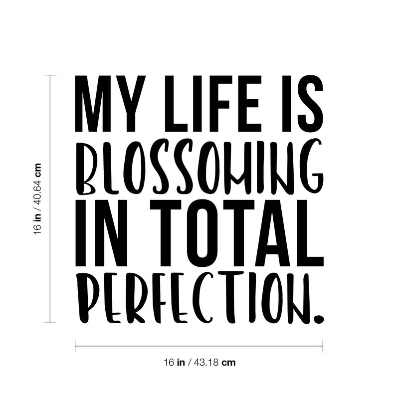Vinyl Wall Art Decal - My life Is Blossoming In Total Perfection - Cute Inspirational Good Vibes Quote Sticker For Kids Room Playroom Daycare Office Coffee Shop Classroom Decor 4