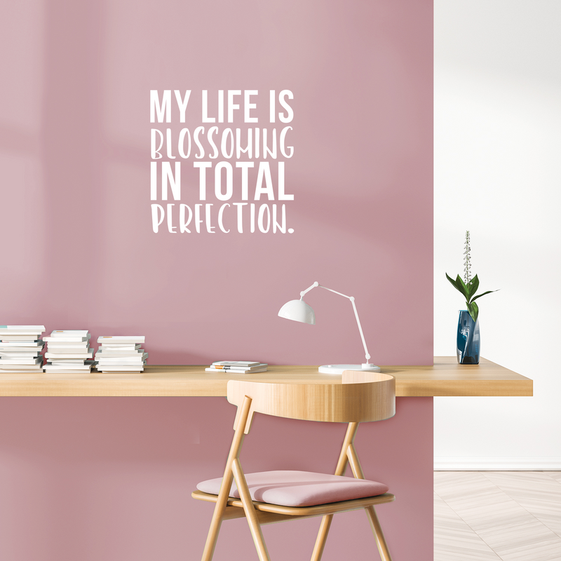 Vinyl Wall Art Decal - My life Is Blossoming In Total Perfection - 16" x 16" - Cute Inspirational Good Vibes Quote Sticker For Kids Room Playroom Daycare Office Coffee Shop Classroom Decor 2