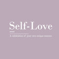 Vinyl Wall Art Decal - Self Love. A Celebration Of Your Own Unique Essence - 10" x 27" - Cute Inspirational Self Esteem Quote Sticker For Bedroom Closet Kids Room Playroom School Office Decor 1