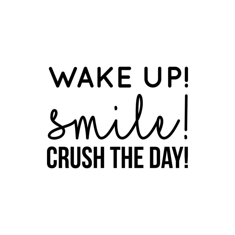 Vinyl Wall Art Decal - Wake up! Smile! Crush The Day! - 16" x 22" - Cute Positive Motivational Good Vibes Quote Sticker For Kids Room Playroom Office Coffee Shop School Classroom Bedroom Decor 1