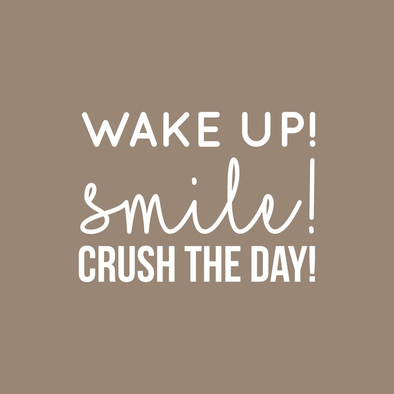 Vinyl Wall Art Decal - Wake up! Smile! Crush The Day! - 16" x 22" - Cute Positive Motivational Good Vibes Quote Sticker For Kids Room Playroom Office Coffee Shop School Classroom Bedroom Decor 1