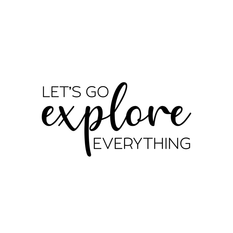 Vinyl Wall Art Decal - Let's Go Explore Everything - 11" x 22" - Trendy Cool Motivational Good Vibes Quote Sticker For Travel Lovers Office Business Coffee Shop Store Travel Agency School Decor 1