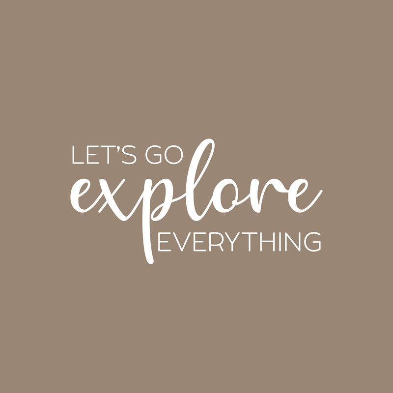 Vinyl Wall Art Decal - Let's Go Explore Everything - 11" x 22" - Trendy Cool Motivational Good Vibes Quote Sticker For Travel Lovers Office Business Coffee Shop Store Travel Agency School Decor 1
