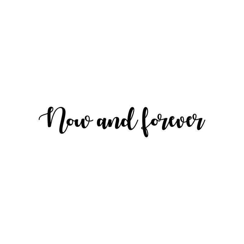 Vinyl Wall Art Decal - Now And Forever - Trendy Cute Inspirational Lovely Quote Sticker For Bedroom Living Room Kids Room Playroom Daycare Office Coffee Shop Classroom Decor 1