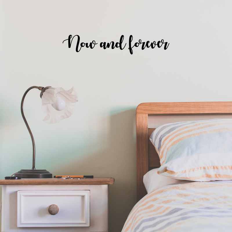 Vinyl Wall Art Decal - Now And Forever - Trendy Cute Inspirational Lovely Quote Sticker For Bedroom Living Room Kids Room Playroom Daycare Office Coffee Shop Classroom Decor 2