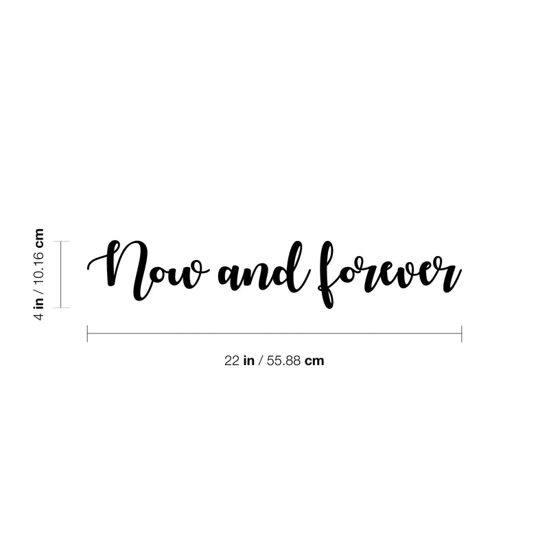 Vinyl Wall Art Decal - Now And Forever - 4" x 22" - Trendy Cute Inspirational Lovely Quote Sticker For Bedroom Living Room Kids Room Playroom Daycare Office Coffee Shop Classroom Decor 4