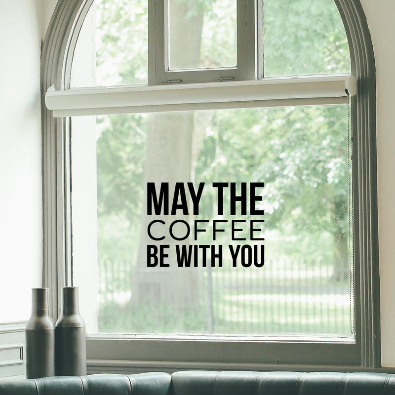 Vinyl Wall Art Decal - May The Coffee Be With You - 22" x 16.5" - Trendy Fun Caffeine Lovers Quote Sticker For Coffee Shop Restaurant Business Storefront Office kitchenette Kitchen Dining Room Decor 2