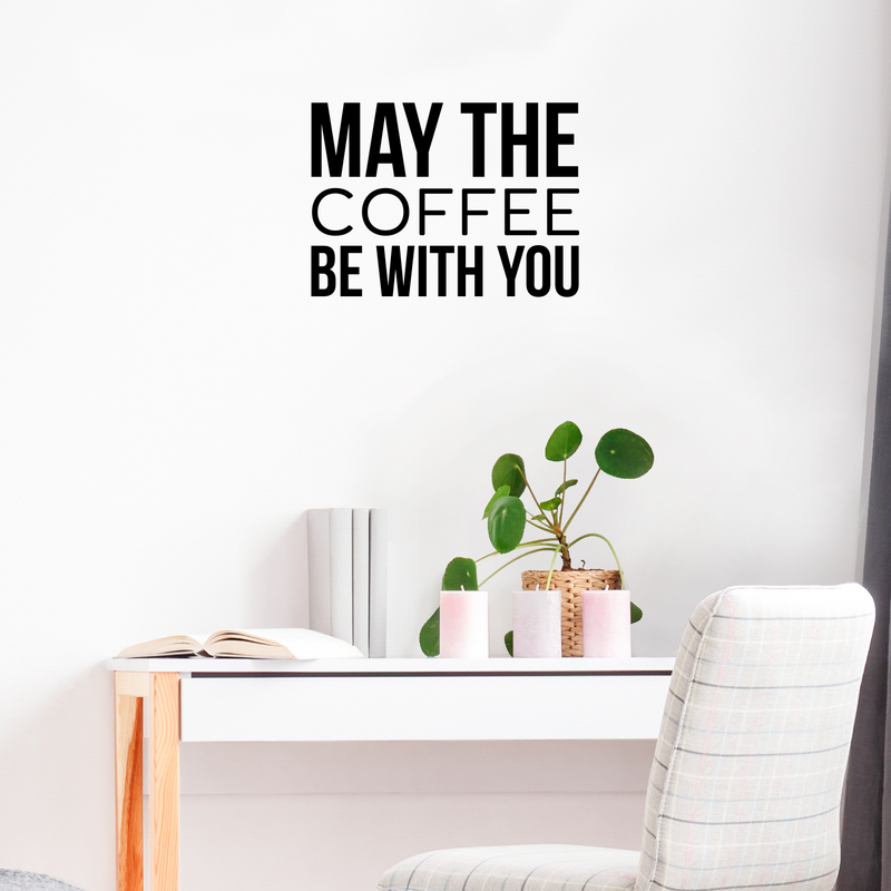 Vinyl Wall Art Decal - May The Coffee Be With You - 22" x 16.5" - Trendy Fun Caffeine Lovers Quote Sticker For Coffee Shop Restaurant Business Storefront Office kitchenette Kitchen Dining Room Decor 3