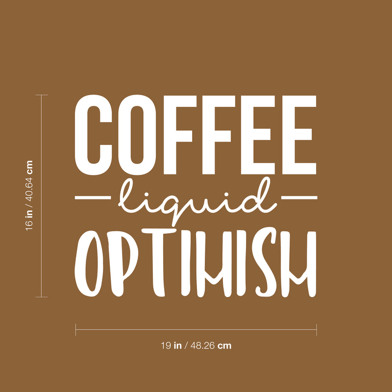 Vinyl Wall Art Decal - Coffee Liquid Optimism - Trendy Cute Caffeine Lovers Quote Sticker For Coffee Shop Restaurant Business Storefront Office kitchenette Kitchen Dining Room Decor 5