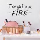 Vinyl Wall Art Decal - This Girl Is On Fire - Urban Chic Trendy Feminine Quote For Home Apartment Bedroom Dorm Room Living Room Store Bar Indoor Decoration 3