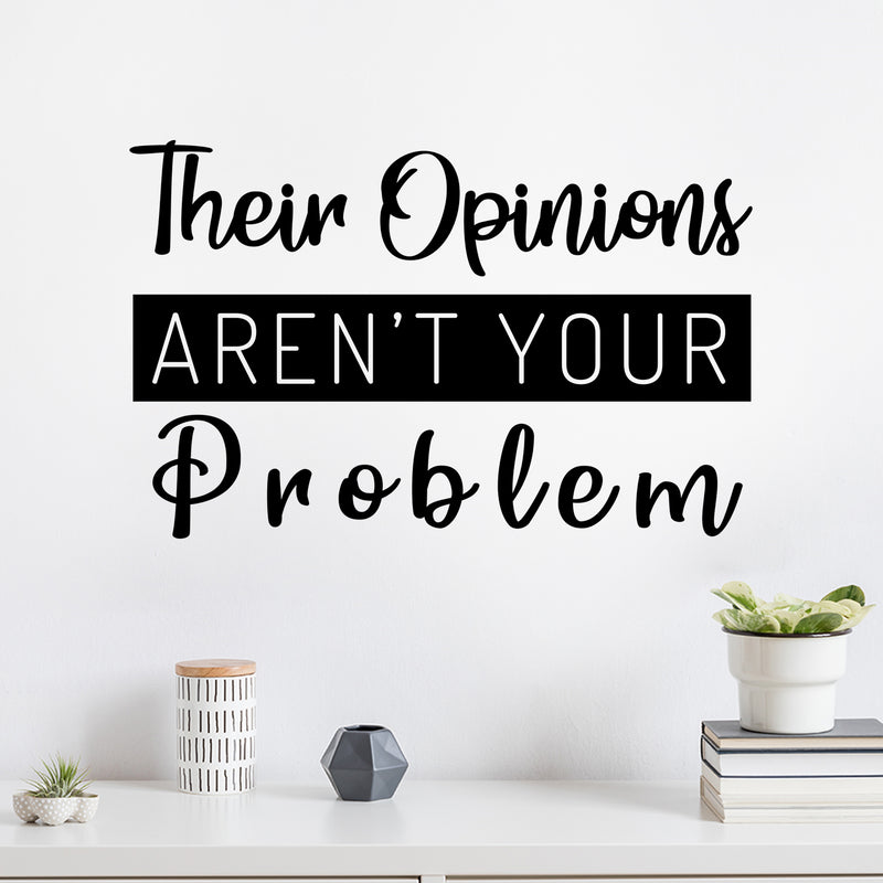 Vinyl Wall Art Decal - Their Opinions Aren't Problem - Trendy Sarcastic Optimistic Funny Adult Quote Sticker For Office Business Store Coffee Shop Bedroom Decor 2