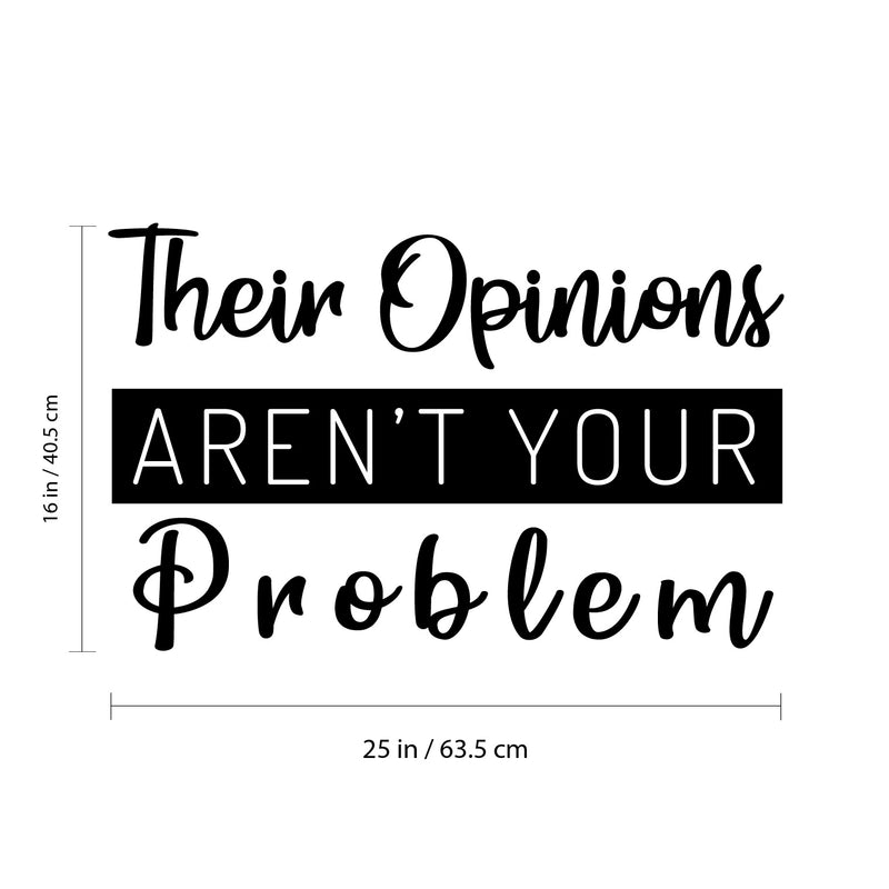 Vinyl Wall Art Decal - Their Opinions Aren't Problem - 16" x 25" - Trendy Sarcastic Optimistic Funny Adult Quote Sticker For Office Business Store Coffee Shop Bedroom Decor 4