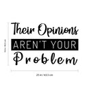 Vinyl Wall Art Decal - Their Opinions Aren't Problem - 16" x 25" - Trendy Sarcastic Optimistic Funny Adult Quote Sticker For Office Business Store Coffee Shop Bedroom Decor 4