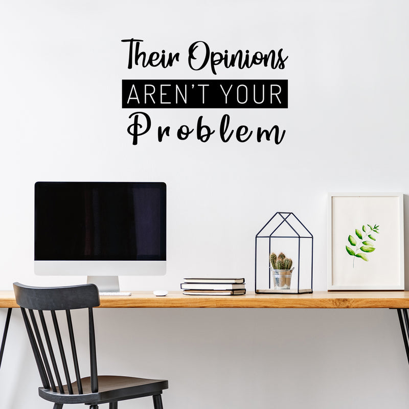 Vinyl Wall Art Decal - Their Opinions Aren't Problem - Trendy Sarcastic Optimistic Funny Adult Quote Sticker For Office Business Store Coffee Shop Bedroom Decor 3