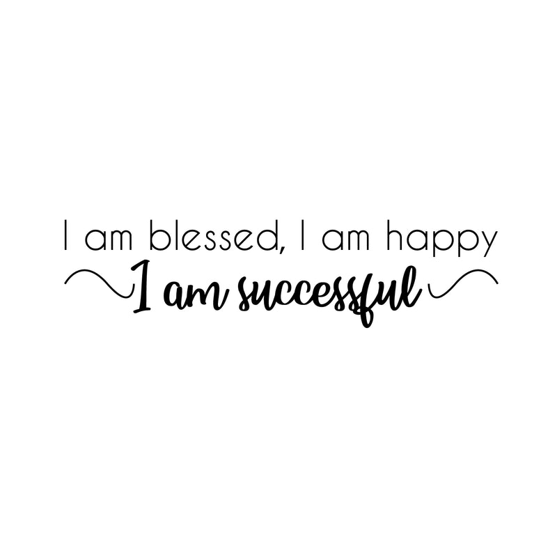 Vinyl Wall Art Decal - I Am Blessed; I Am Happy; - I Am Successful - 4.5" x 14" - Trendy Cute Inspirational Self Esteem Quote Sticker For Bedroom Closet Kids Room Playroom School Office Decor 1