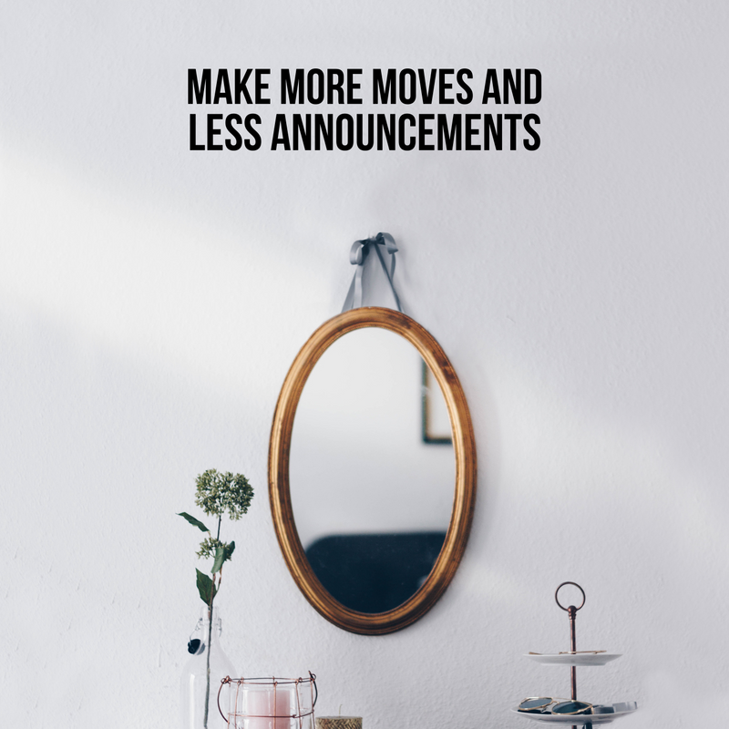 Vinyl Wall Art Decal - Make More Moves And Less Announcements - 6" x 26.5" - Trendy Inspirational Positive Mind Change Quote Sticker For Living Room Playroom Office Business School Coffee Shop Decor 3