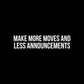 Vinyl Wall Art Decal - Make More Moves And Less Announcements - 6" x 26.5" - Trendy Inspirational Positive Mind Change Quote Sticker For Living Room Playroom Office Business School Coffee Shop Decor 1