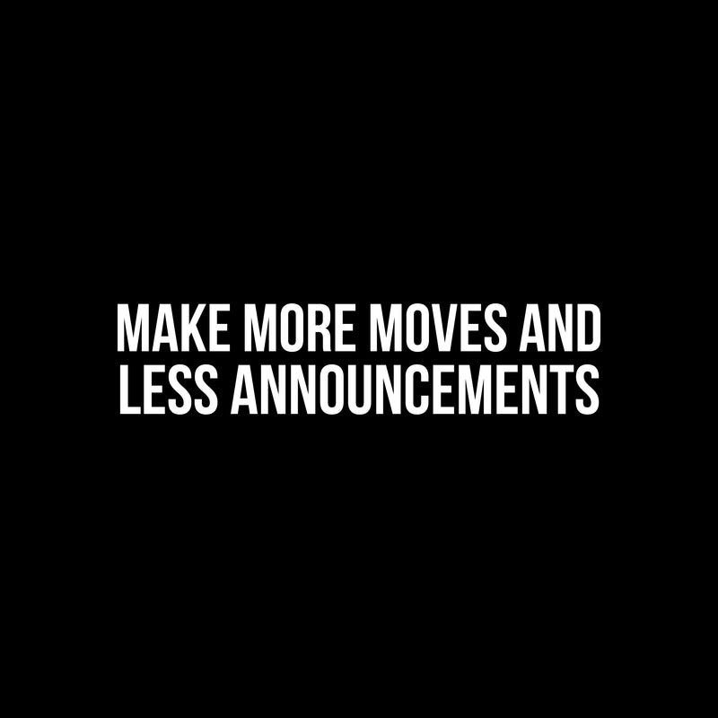 Vinyl Wall Art Decal - Make More Moves And Less Announcements - 6" x 26.5" - Trendy Inspirational Positive Mind Change Quote Sticker For Living Room Playroom Office Business School Coffee Shop Decor 1