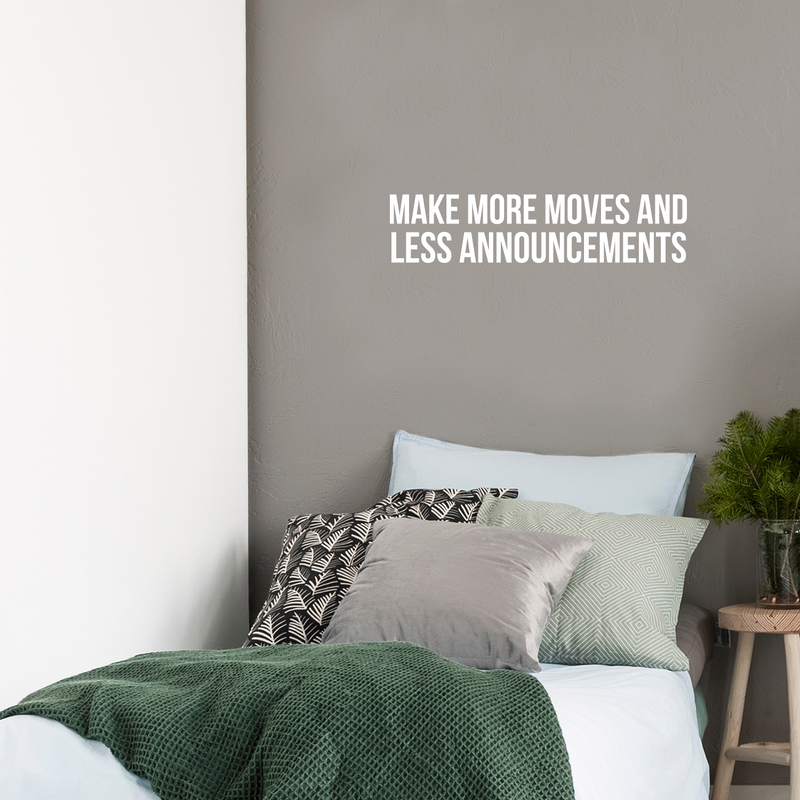 Vinyl Wall Art Decal - Make More Moves And Less Announcements - 6" x 26.5" - Trendy Inspirational Positive Mind Change Quote Sticker For Living Room Playroom Office Business School Coffee Shop Decor 3