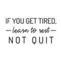 Vinyl Wall Art Decal - If You Get Tired - Learn To Rest - Not Quit - - Motivational Positive Mind Change Quote Sticker For Living Room Playroom Office Business School Coffee Shop Decor 1