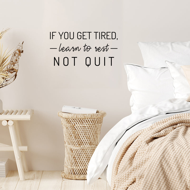 Vinyl Wall Art Decal - If You Get Tired - Learn To Rest - Not Quit - - Motivational Positive Mind Change Quote Sticker For Living Room Playroom Office Business School Coffee Shop Decor 3