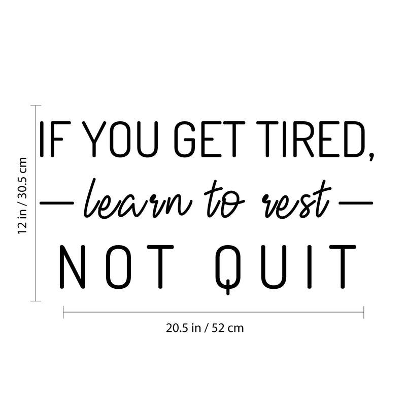 Vinyl Wall Art Decal - If You Get Tired - Learn To Rest - Not Quit - - Motivational Positive Mind Change Quote Sticker For Living Room Playroom Office Business School Coffee Shop Decor 4