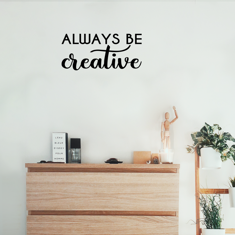 Vinyl Wall Art Decal - Always Be Creative - 10" x 22" - Motivational Trendy Good Vibes Positive Artistic Quote Sticker For Kids Room Closet Playroom Bedroom School Office Coffee Shop Decor 2