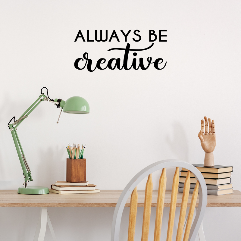 Vinyl Wall Art Decal - Always Be Creative - 10" x 22" - Motivational Trendy Good Vibes Positive Artistic Quote Sticker For Kids Room Closet Playroom Bedroom School Office Coffee Shop Decor 3