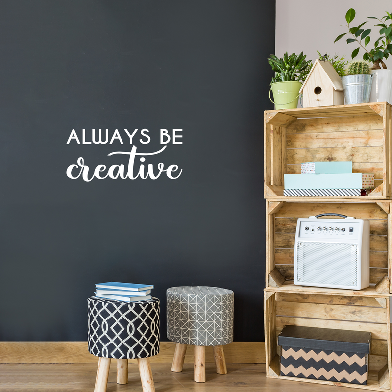 Vinyl Wall Art Decal - Always Be Creative - 10" x 22" - Motivational Trendy Good Vibes Positive Artistic Quote Sticker For Kids Room Closet Playroom Bedroom School Office Coffee Shop Decor 3