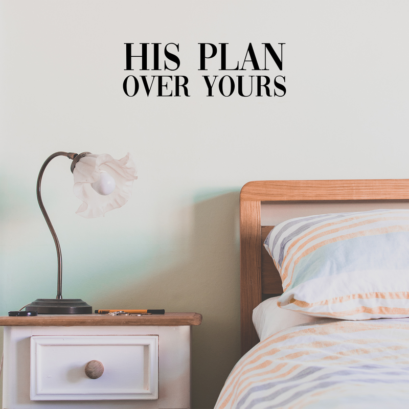 Vinyl Wall Art Decal - His Plan Over Yours - 6.5" x 20" - Trendy Cute Inspirational Spiritual Religious Quote Sticker For Christian Home School Bedroom Kids Room Living Room Church Decor 2