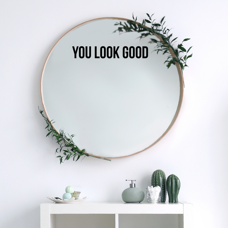 Vinyl Wall Art Decal - You Look Good - 3. Trendy Motivational Positive Cute Self Esteem Quote Sticker For Bedroom Bathroom Closet Boutique Beauty Salon Office School Coffee Shop Decor 2