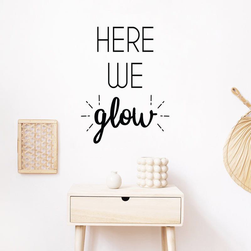Vinyl Wall Art Decal - Here We Glow - 20" x 15" - Trendy Cute Positive Vibes Optimistic Quote Sticker For Bedroom Closet Kids Room Living Room Playroom Daycare Classroom Office Coffee Shop Decor 3