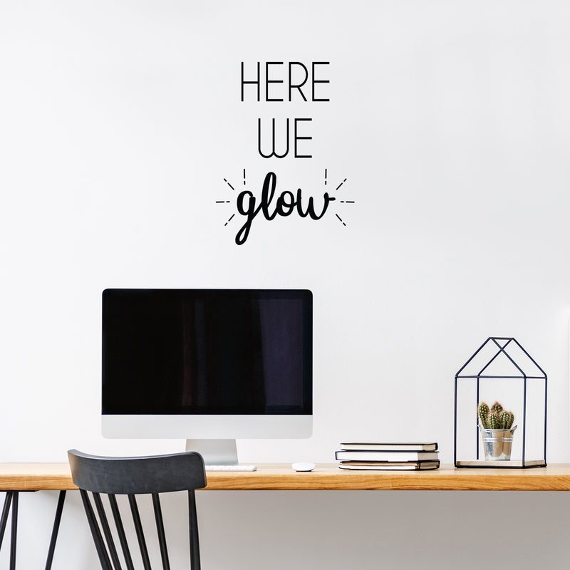 Vinyl Wall Art Decal - Here We Glow - 20" x 15" - Trendy Cute Positive Vibes Optimistic Quote Sticker For Bedroom Closet Kids Room Living Room Playroom Daycare Classroom Office Coffee Shop Decor 2