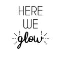 Vinyl Wall Art Decal - Here We Glow - Trendy Cute Positive Vibes Optimistic Quote Sticker For Bedroom Closet Kids Room Living Room Playroom Daycare Classroom Office Coffee Shop Decor 1