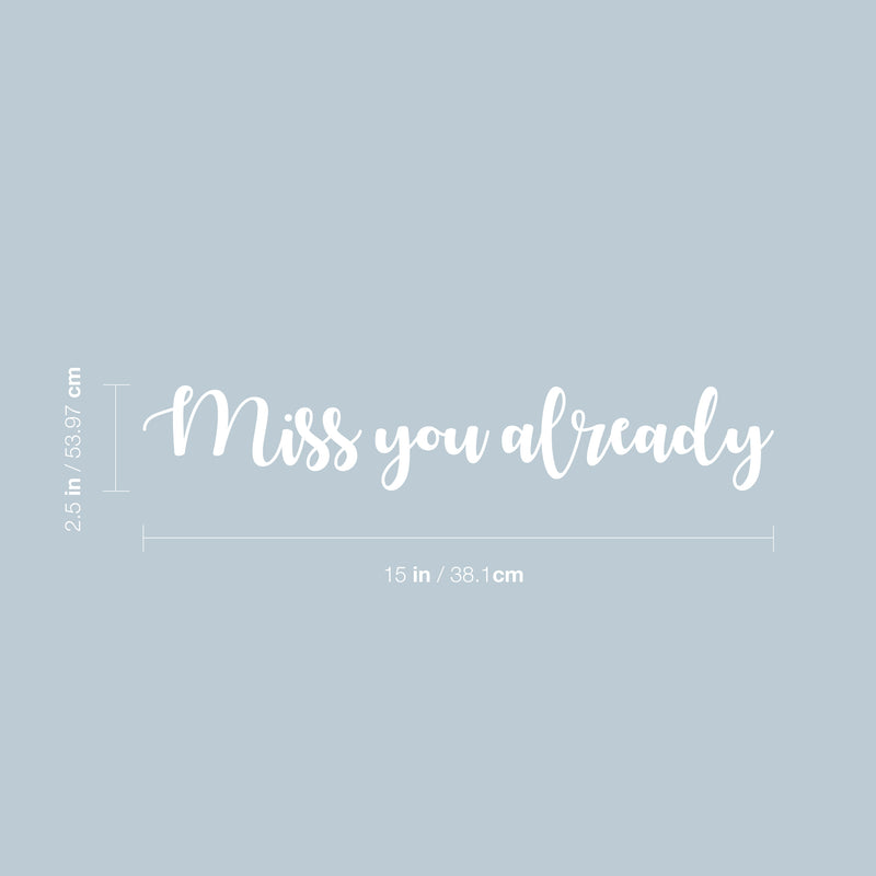 Vinyl Wall Art Decal - Miss You Already - 2.5" x 15" - Trendy Cute Inspirational Lovely Quote Sticker For Bedroom Closet Bathroom Kids Room Playroom Daycare Office Coffee Shop Classroom Decor 4