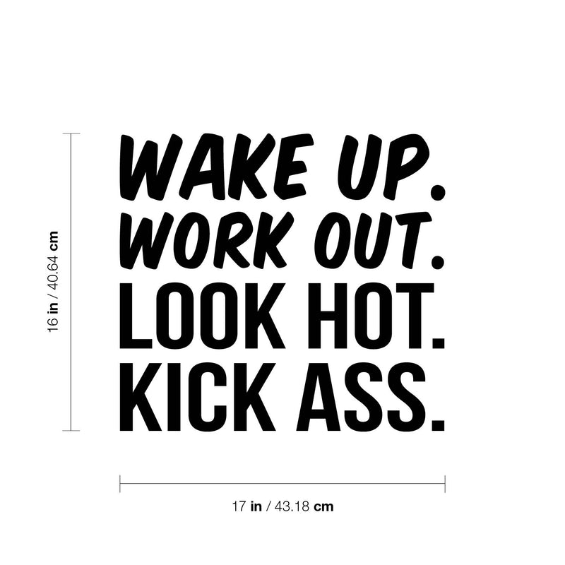 Vinyl Wall Art Decal - Wake Up. Work Out. Look Hot. Kick Ass - 16" x 17" - Trendy Motivational Positive Good Vibes Quote Sticker For Office Business Store Gym Fitness School Playroom Decor 4