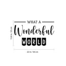 Vinyl Wall Art Decal - What A Wonderful World - 13. Trendy Cute Inspirational Charming Quote Sticker For Bedroom Closet Living Room Kids Room Playroom Nursery Daycare School Decor 4