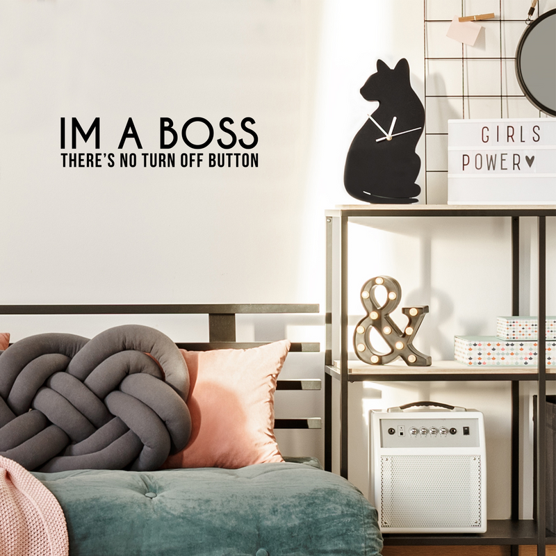 Vinyl Wall Art Decal - I Am A Boss There's No Turn Off Button - 5. Trendy Motivational Self Esteem Quote Sticker For Office Conference Room Business Store Coffee Shop Decor 2